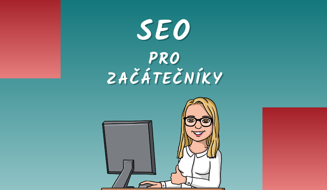 SEO pro začátečníky: Tvůj první krok ke klientkám z&nbsp;Googlu